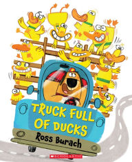 Title: Truck Full of Ducks, Author: Ross Burach