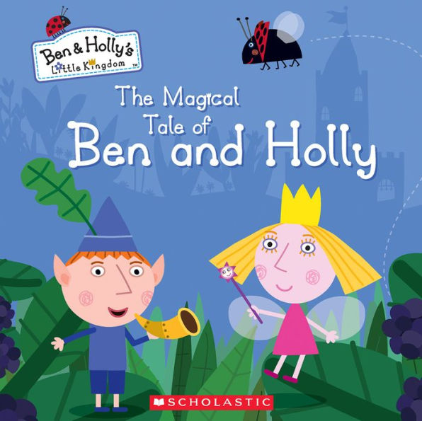 The Magical Tale of Ben and Holly (Ben & Holly's Little Kingdom)