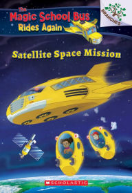 Title: Satellite Space Mission (Magic School Bus Rides Again #4), Author: AnnMarie Anderson