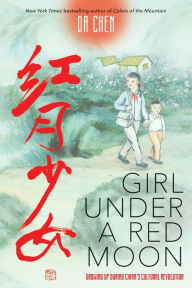 Title: Girl Under a Red Moon: Growing Up During China's Cultural Revolution, Author: Da Chen