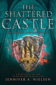 Title: The Shattered Castle (Ascendance Series #5), Author: Jennifer A. Nielsen