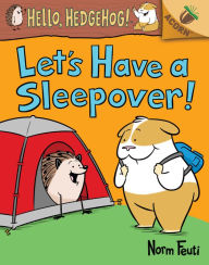 Title: Let's Have a Sleepover! (Hello, Hedgehog! Series #2), Author: Norm Feuti