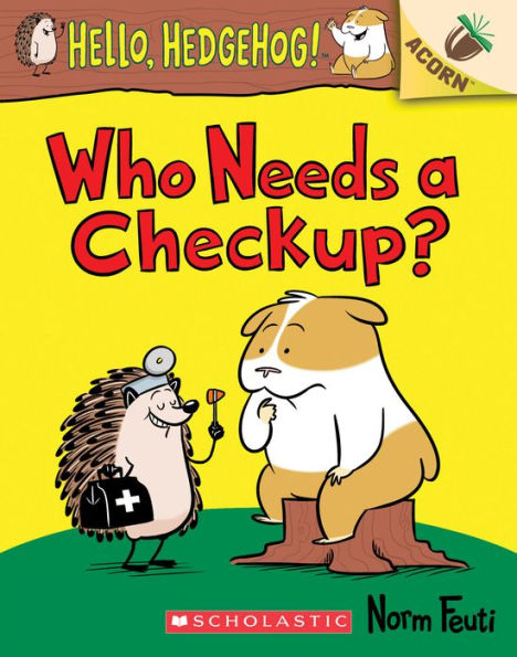 Who Needs a Checkup? (Hello, Hedgehog! Series #3)