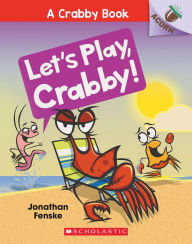 Title: Let's Play, Crabby! (Crabby Book Series #2), Author: Jonathan Fenske