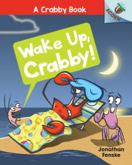 Title: Wake Up, Crabby! (Crabby Book Series #3), Author: Jonathan Fenske