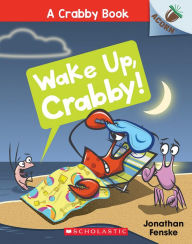 Title: Wake Up, Crabby! (Crabby Book Series #3), Author: Jonathan Fenske