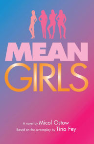 Title: Mean Girls: A Novel, Author: Micol Ostow