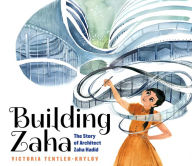 Title: Building Zaha: The Story of Architect Zaha Hadid, Author: Victoria Tentler-Krylov
