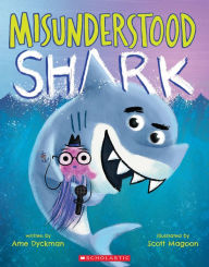 Title: Misunderstood Shark, Author: Ame Dyckman