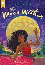 Title: The Moon Within (Scholastic Gold), Author: Aida Salazar