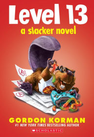 Title: Level 13 (A Slacker Novel): A Slacker Novel, Author: Gordon Korman