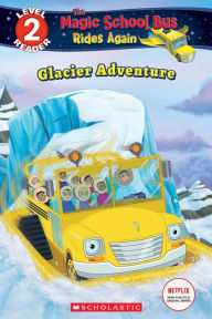 Title: Glacier Adventure (The Magic School Bus Rides Again: Scholastic Reader Level 2), Author: Samantha Brooke