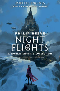 Title: Night Flights: A Mortal Engines Collection, Author: Philip Reeve