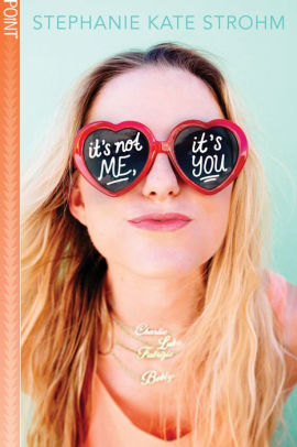 It S Not Me It S You Point Paperbacks By Stephanie Kate Strohm