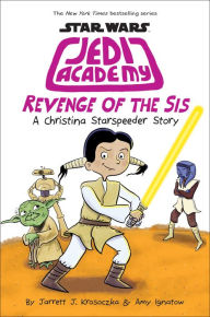 Revenge of the Sis: A Christina Starspeeder Story (Scholastic Star Wars: Jedi Academy Series #7)
