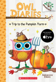 The Trip to the Pumpkin Farm: A Branches Book (Owl Diaries #11)