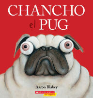 Title: Chancho el pug (Pig the Pug), Author: Aaron Blabey