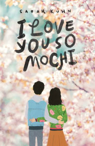 Title: I Love You So Mochi, Author: Sarah Kuhn