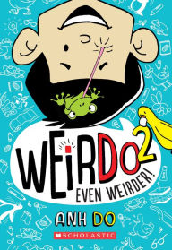 Title: Even Weirder! (WeirDo #2), Author: Anh Do