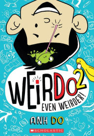 Title: Even Weirder! (WeirDo #2), Author: Anh Do