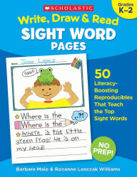 Title: Write, Draw & Read Sight Word Pages: 50 Literacy-Boosting Reproducibles That Teach the Top Sight Words, Author: Barbara Maio