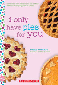 Title: I Only Have Pies for You: A Wish Novel, Author: Suzanne Nelson