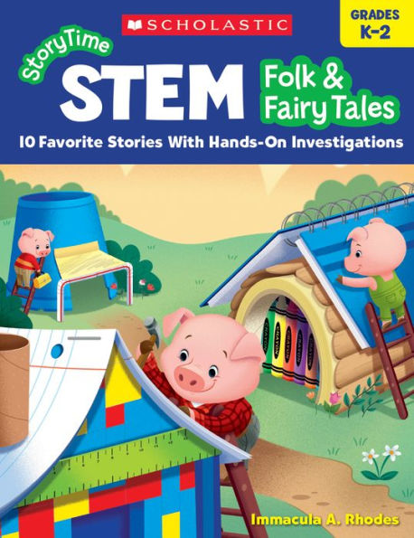 StoryTime STEM: Folk & Fairy Tales: 10 Favorite Stories With Hands-On Investigations