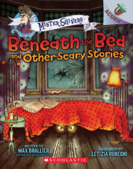 Title: Beneath the Bed and Other Scary Stories (Mister Shivers Series #1), Author: Max Brallier