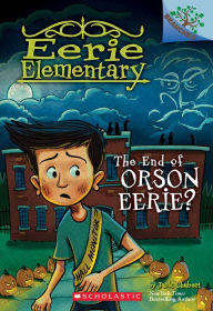 Books online download free mp3 The End of Orson Eerie? A Branches Book (Eerie Elementary #10) English version 9781338318562