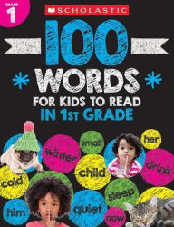 Title: 100 Words for Kids to Read in First Grade, Author: Scholastic Teacher Resources
