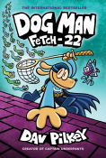Fetch-22 (Dog Man Series #8)