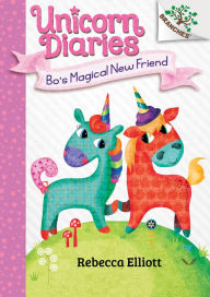 Title: Bo's Magical New Friend (Unicorn Diaries Series #1), Author: Rebecca Elliott