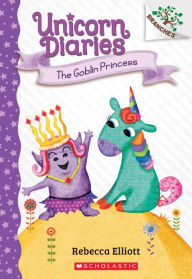 Title: The Goblin Princess (Unicorn Diaries Series #4), Author: Rebecca Elliott