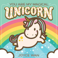 Title: You Are My Magical Unicorn, Author: Joyce Wan