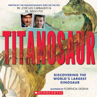 Title: Titanosaur: Discovering the World's Largest Dinosaur, Author: Diego Pol