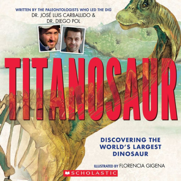 Titanosaur: Discovering the World's Largest Dinosaur