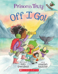 Title: Off I Go! (Princess Truly Series #2), Author: Kelly Greenawalt