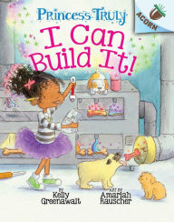 Title: I Can Build It! (Princess Truly Series #3), Author: Kelly Greenawalt