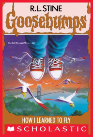 Title: How I Learned to Fly (Goosebumps #52), Author: R. L. Stine