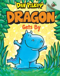 Title: Dragon Gets By (Dragon Tales Series #3), Author: Dav Pilkey