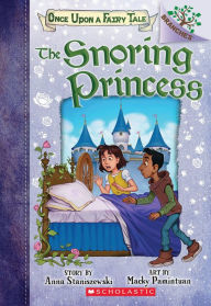 Title: The Snoring Princess (Once Upon a Fairy Tale Series #4), Author: Anna Staniszewski