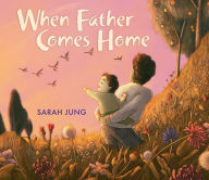 Free pdfs download books When Father Comes Home 9781338355703 MOBI DJVU iBook by Sarah Jung (English Edition)