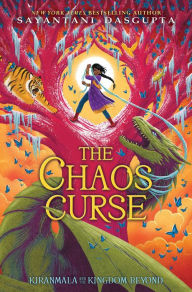 Title: The Chaos Curse (Kiranmala and the Kingdom Beyond Series #3), Author: Sayantani DasGupta