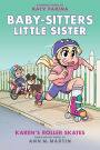 Karen's Roller Skates (Baby-Sitters Little Sister Graphix Series #2)
