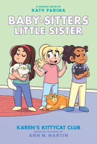 Title: Karen's Kittycat Club: A Graphic Novel (Baby-Sitters Little Sister Graphix Series #4), Author: Ann M. Martin