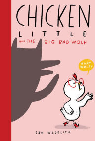 Title: Chicken Little and the Big Bad Wolf (The Real Chicken Little), Author: Sam Wedelich