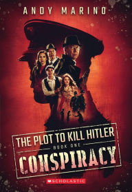 Title: Conspiracy (The Plot to Kill Hitler #1), Author: Andy Marino