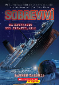 Title: Sobreviví el naufragio del Titanic, 1912 (I Survived the Sinking of the Titanic, 1912), Author: Lauren Tarshis