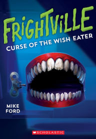 Ebooks free download italiano Curse of the Wish Eater (Frightville #2), Volume 2 English version  by Mike Ford 9781338360110