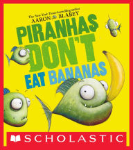 Title: Piranhas Don't Eat Bananas (Digital Read Along Edition), Author: Aaron Blabey